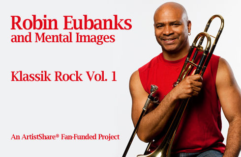 Robin Eubanks and Mental Images - Klassik Rock Vol. 1